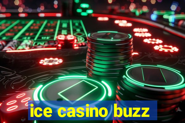 ice casino buzz